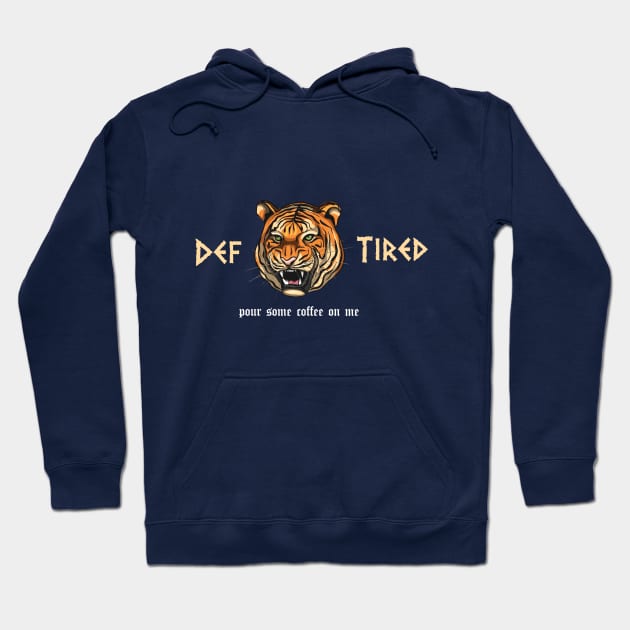 funny Def Tired Tiger pour some coffee on me Hoodie by Duodesign